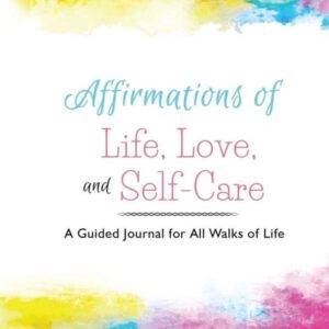 Affirmations of Life, Love, and Self-Care